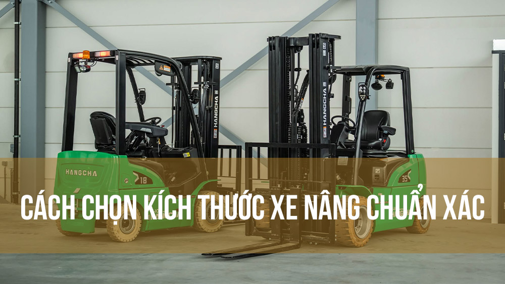Cách chọn kích thước xe nâng chuẩn xác