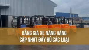 Bảng giá xe nâng hàng cập nhật đầy đủ các loại